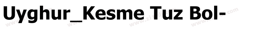 Uyghur_Kesme Tuz Bol字体转换